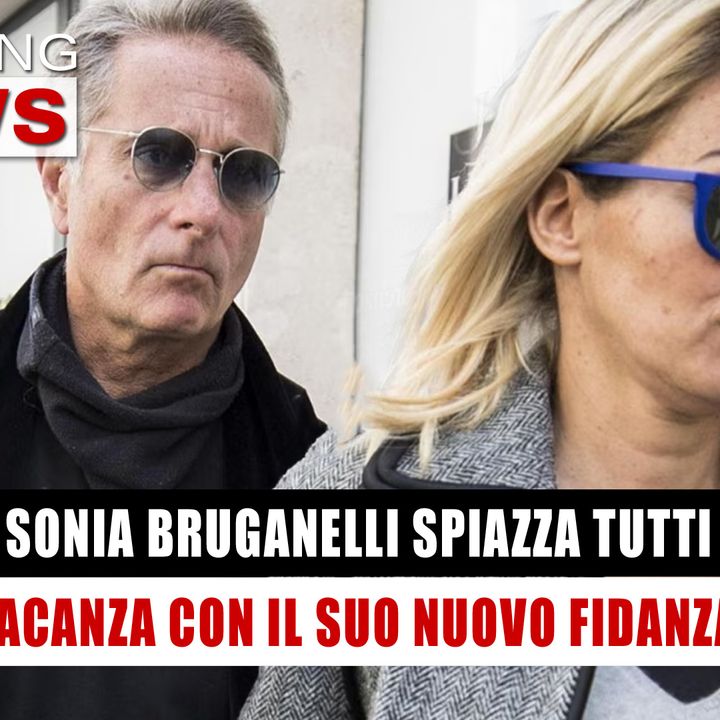 Sonia Bruganelli Spiazza Tutti: In Vacanza Con Il Suo Nuovo Fidanzato!