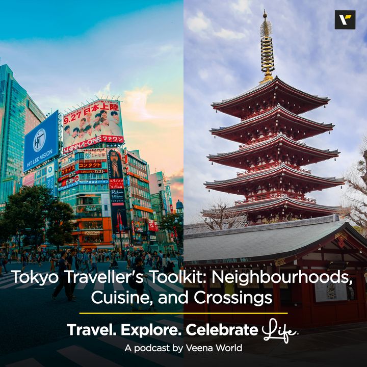 Tokyo Traveller's Toolkit: Neighbourhoods, Cuisine, and Crossings | Travel Podcast by Veena World