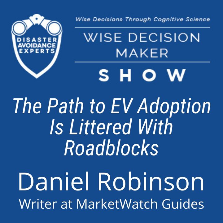 #153: The Path to EV Adoption Is Littered With Roadblocks: Daniel Robinson of MarketWatch Guides