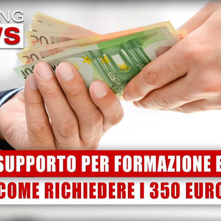 Supporto Per La Formazione E Il Lavoro, Nuovo Bonus: Come Richiedere I 350 Euro! 