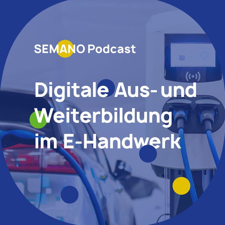 SEMANO Podcast – Digitale Aus- und Weiterbildung im E-Handwerk