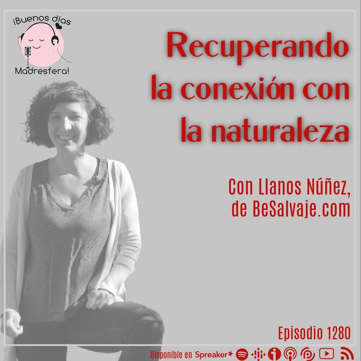 Reconectando con la naturaleza con Llanos Núñez de BeSalvaje.com