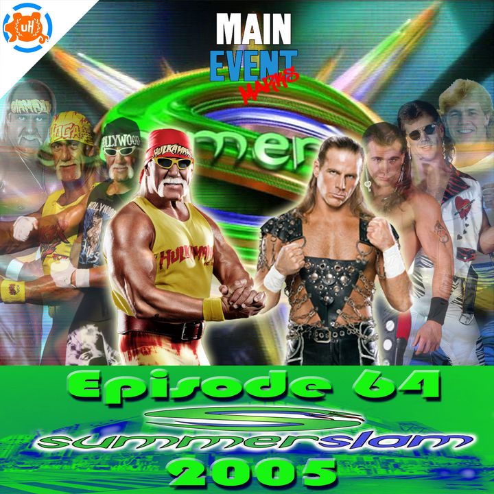 Episode 64: WWE SummerSlam 2005
