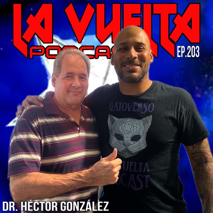 El doctor de la capitol Dr. Gonzalez La Vuelta Podcast Ep.203