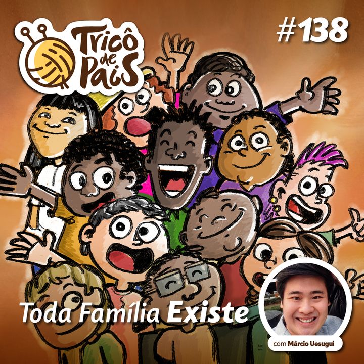 #138 - Toda Família Existe