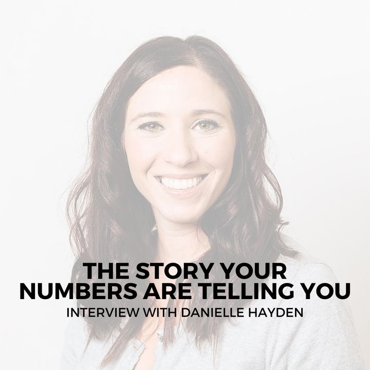 The story your numbers are telling you with Danielle Hayden