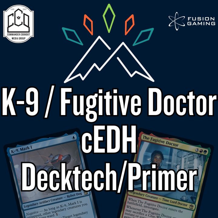 K-9 / Fugitive Doctor cEDH  Decktech/Primer