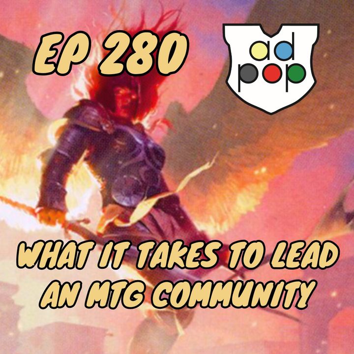 Commander ad Populum, Ep 280 - What it Takes to Lead an MTG Community