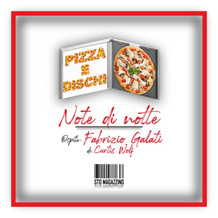 Pizza e dischi - Ep.8 - Note di notte con Fabrizio Galati (di Curtiswolf)