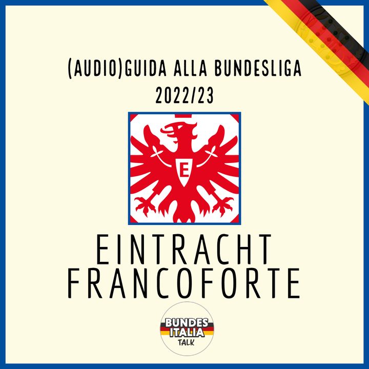 Eintracht Francoforte | Audio-Guida alla Bundesliga 2022/23, ep. 14