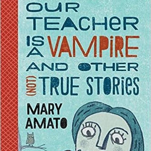 Our Teacher is a Vampire and Other (Not) True Stories at Fall for the Book Festival
