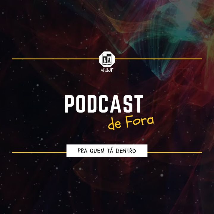 Podcast de Fora - pra quem tá dentro-