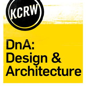 KCRW's DnA: Design & Architecture