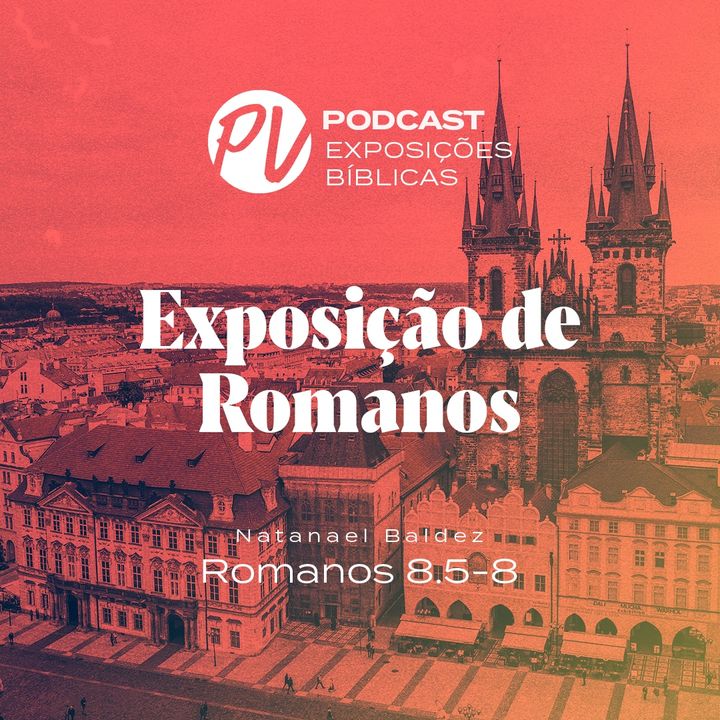 Exposição de Romanos - Romanos 8.5-8 - Natanael Baldez