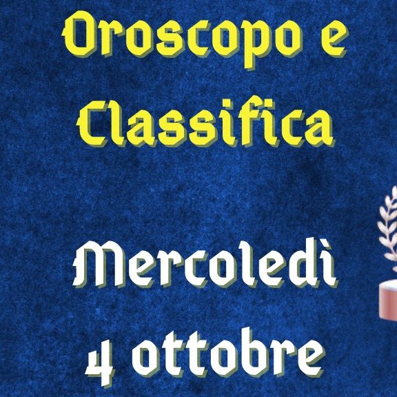 Oroscopo e classifica di mercoledì 4 ottobre 2023: incastri per i Pesci, finanze top per il Leone