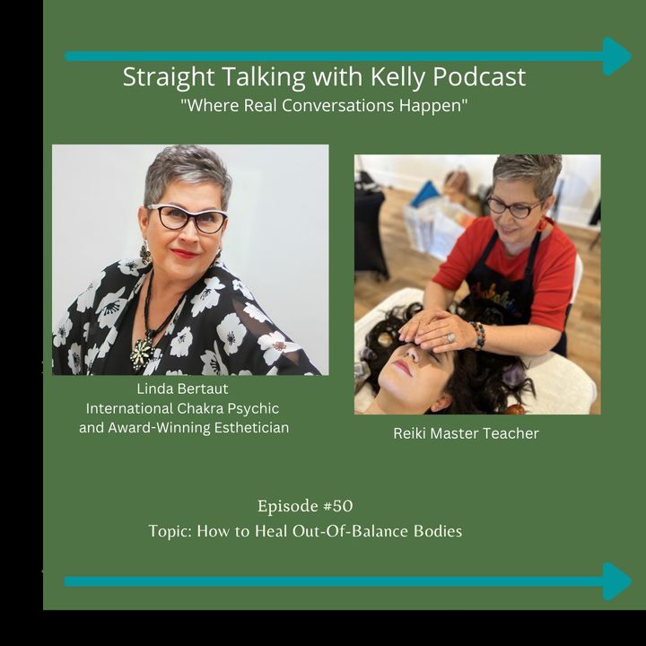 Straight Talking with Kelly-Linda Bertaut- International Chakra Psychic/Reiki Master