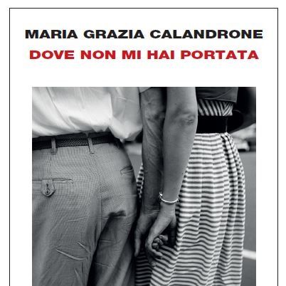 Maria Grazia Calandrone, "Dove non mi hai portata", Einaudi, 2022