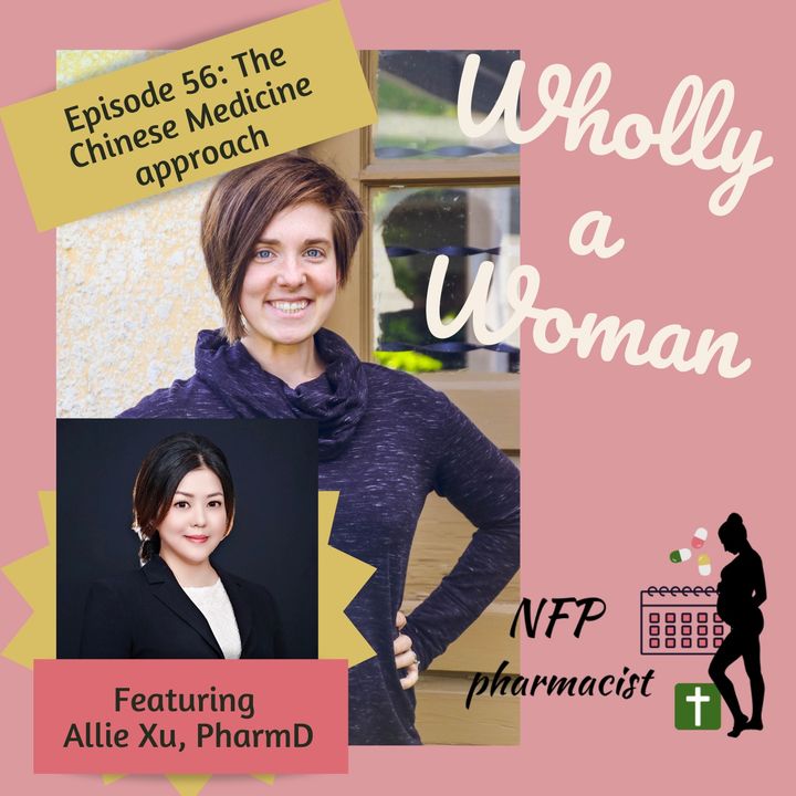 Episode 56: The chinese medicine approach - featuring Allie Xu, PharmD ｜Dr. Emily, natural family planning pharmacist