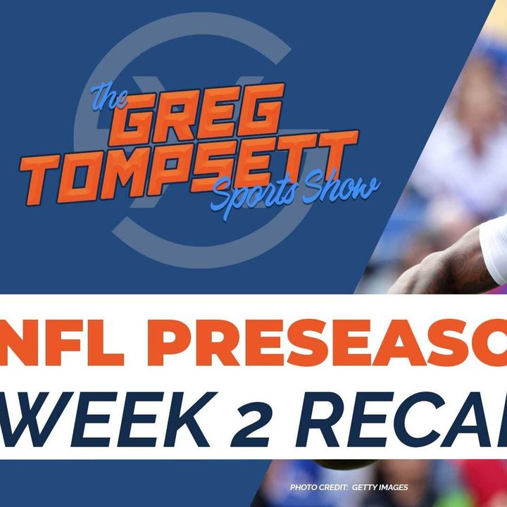 NFL Preseason Week 2 Recap w Dalton Miller | TGTSS Ep 18