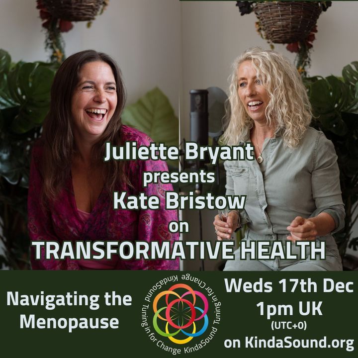 Navigating the Menopause | Kate Bristow on Transformative Health with Juliette Bryant