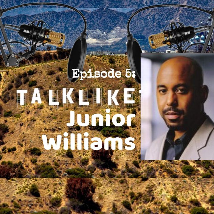 Episode 5: Talk Like Junior Williams