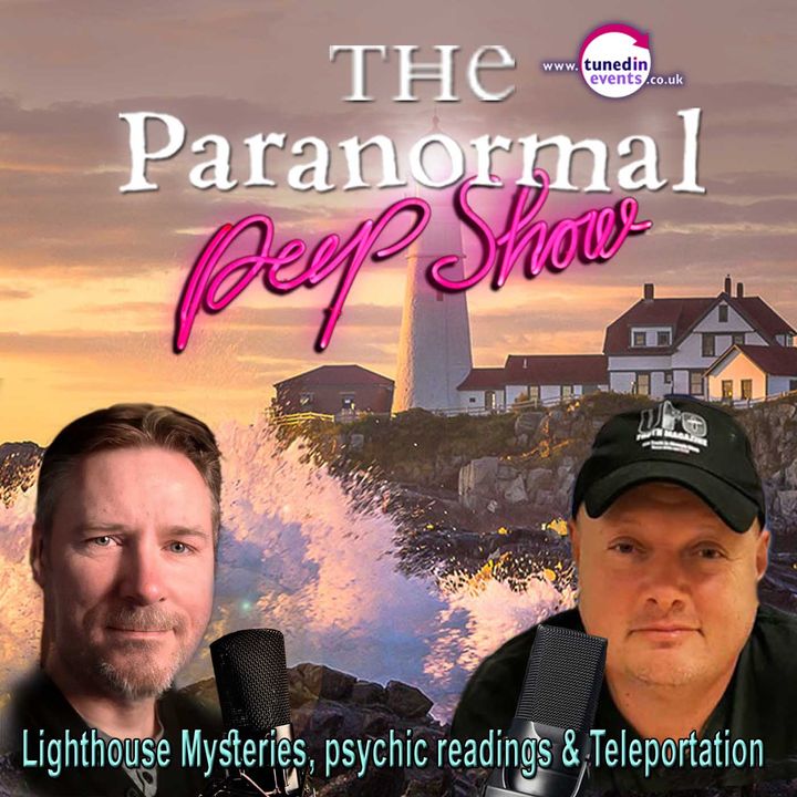 Paranormal Peep Show - Ben Emlyn-Jones: Lighthouse Mysteries, psychic readings & Teleportation