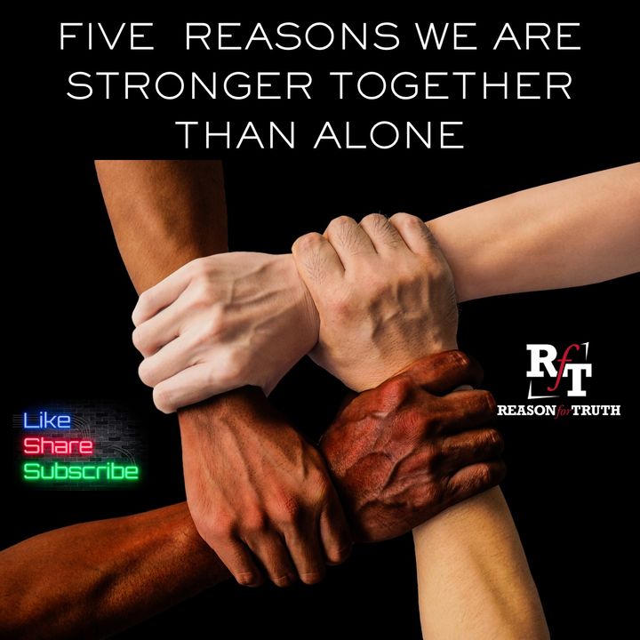 FIVE REASONS-Why We Are Stronger Together Than Apart - 2:26:24, 9.23 AM
