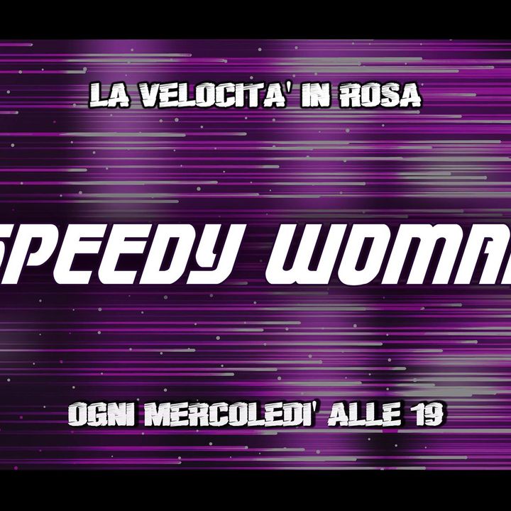 Speedy Woman - Ospite Carlotta Fedeli