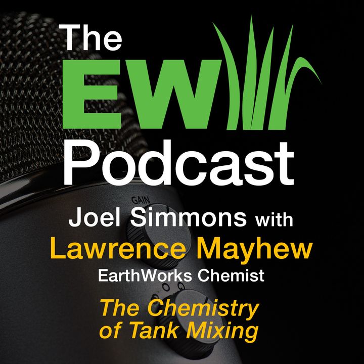 The EW Podcast - Joel Simmons with Lawrence Mayhew - The Chemistry of Tank Mixing