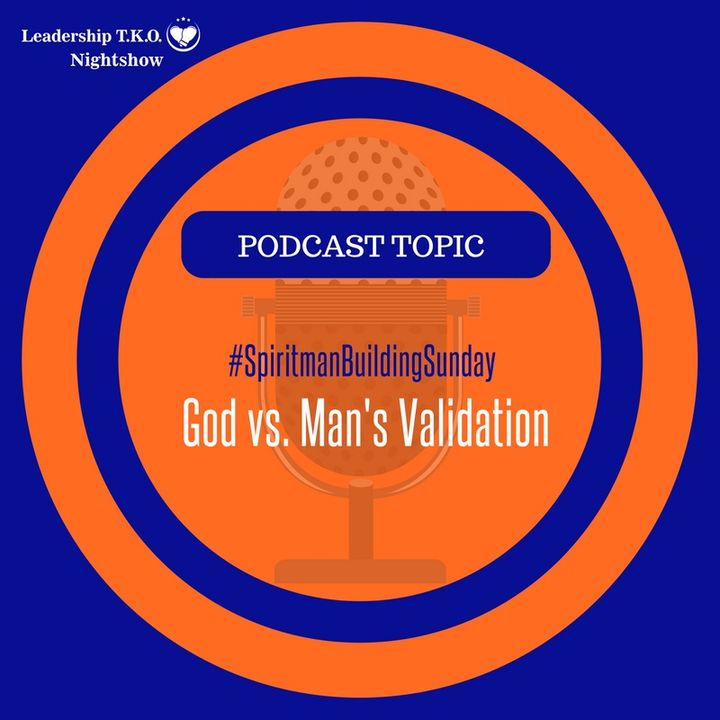 Spirit-man Building Sunday - God vs. Man's Validation | Lakeisha McKnight