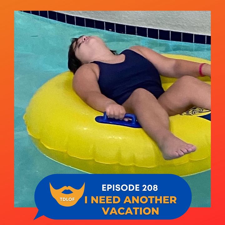 Episode 208: I Need Another Vacation