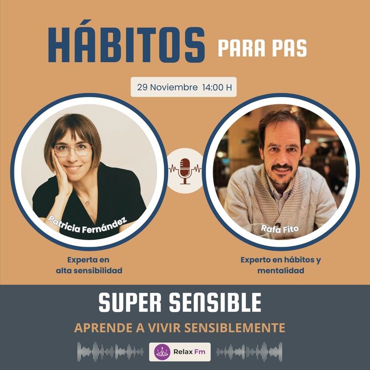 Super Sensible con Patricia Fernández Hablamos de hábitos para PAS con Rafa Fito (Experto en hábitos y mentalidad)