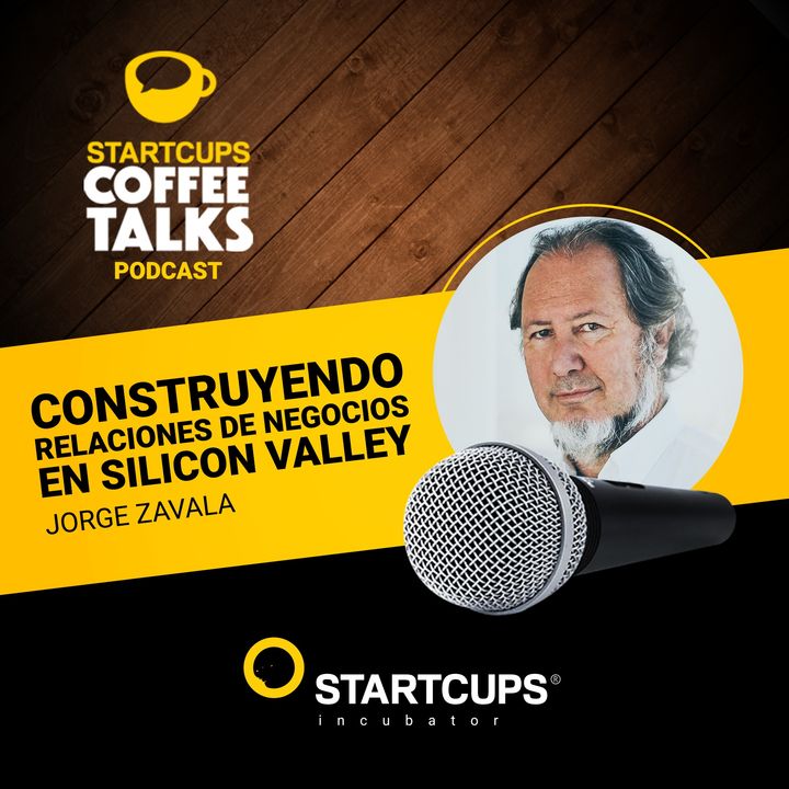 Construyendo relaciones de negocio en Silicon Valley | COFFEE TALKS con Jorge Zavala