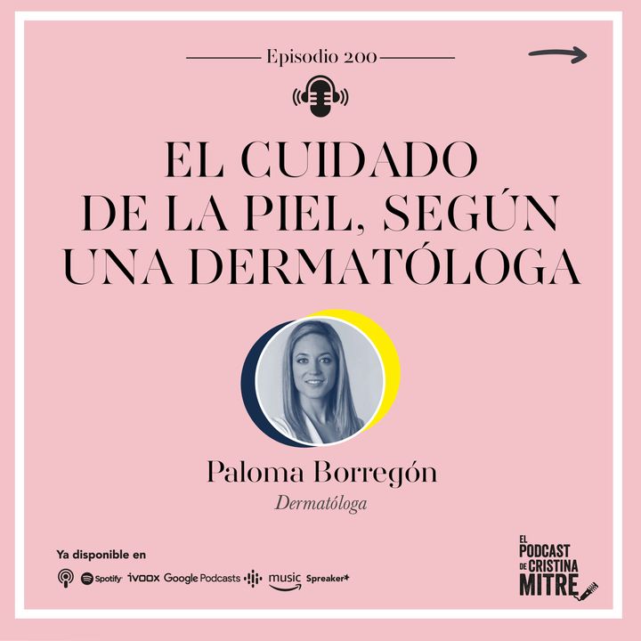 El cuidado de la piel, según una dermatóloga, con Paloma Borregón. Episodio 200