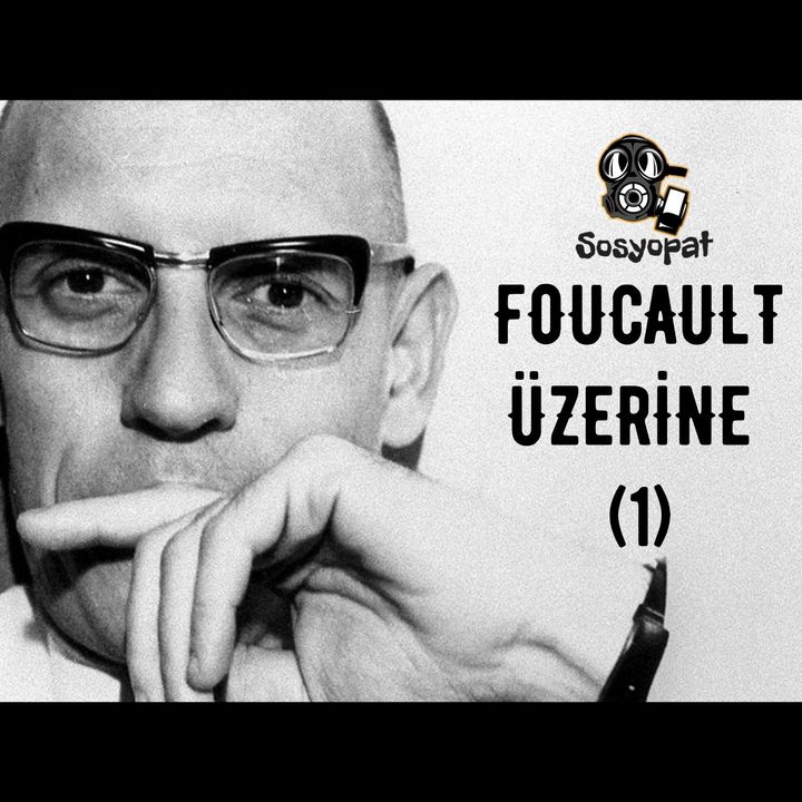 Michel Foucault Üzerine (1): Delilik ve Soytarılık