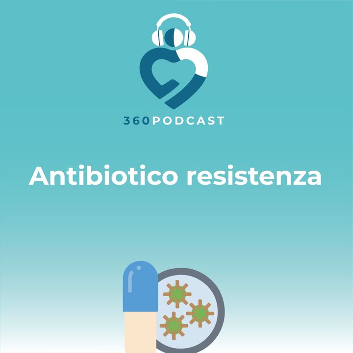 Puntata 34 - Antibiotico resistenza: perchè è importante parlarne?