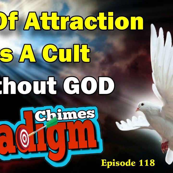 Law of Attraction is a Cult, without God | Paradigm Chimes Ep. 118