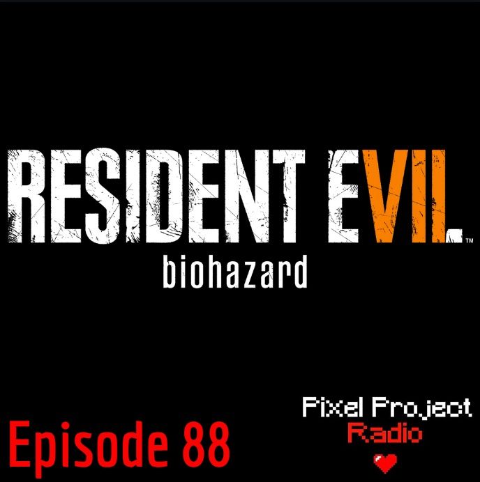 Episode 88: Resident Evil 7: Biohazard