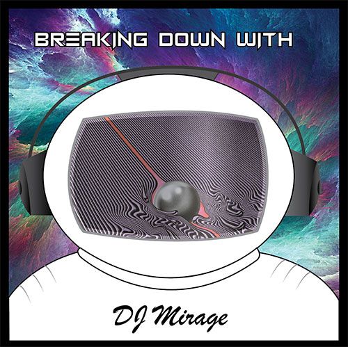 Breaking Down with DJ Mirage