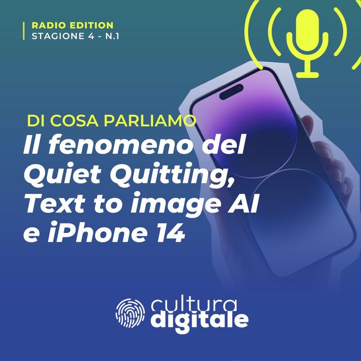 Il fenomeno del Quiet Quitting, Text to image AI e iPhone 14