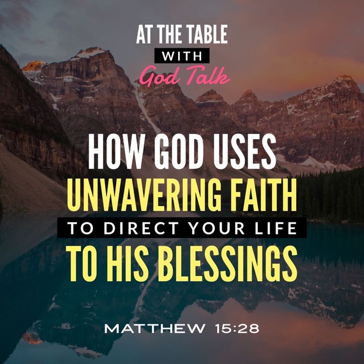 How God Uses Unwavering Faith to Direct Your Life to All His Blessings