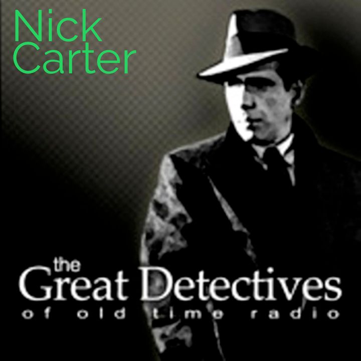 The Great Detectives Present Nick Carter (Old Time Radio)