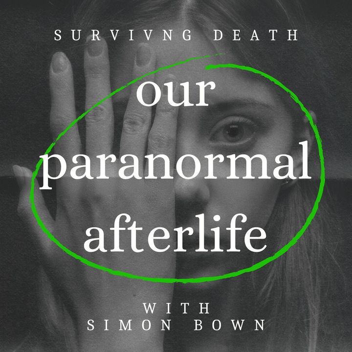 Our Paranormal Afterlife : Finding Proof of Life After Death