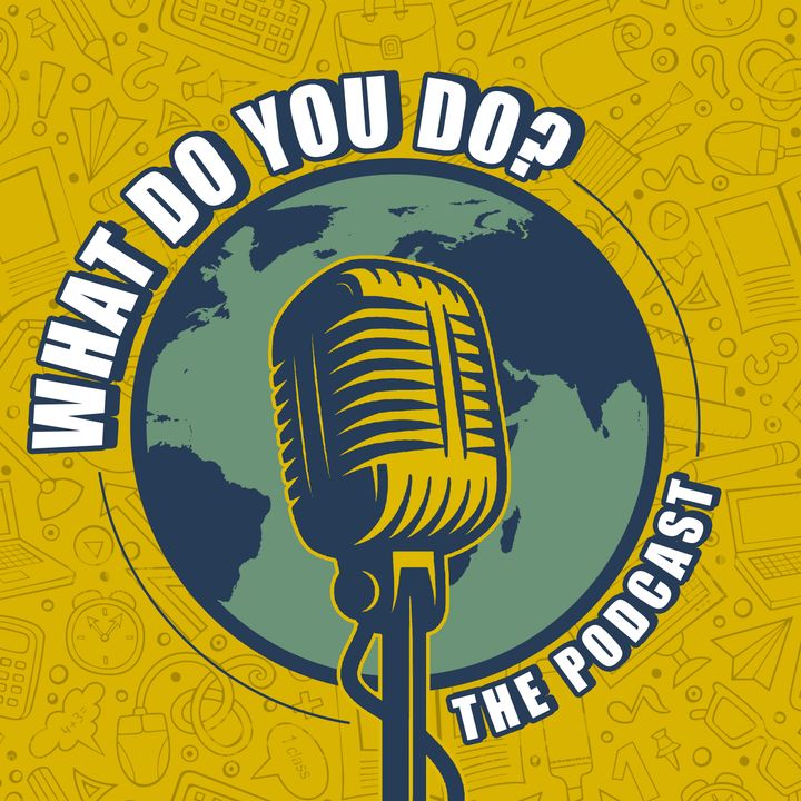 What do you do? The podcast.