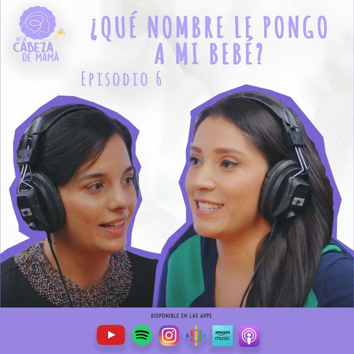 Episodio 6 | ¿Qué nombre le pongo a mi bebé? | ELCDM | Ana Victoria Ferarios