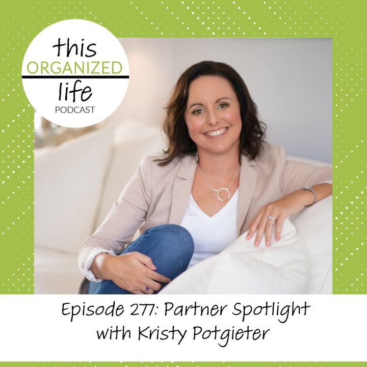 Ep 277: Partner Spotlight with Kristy Potgieter - Simply B Organized