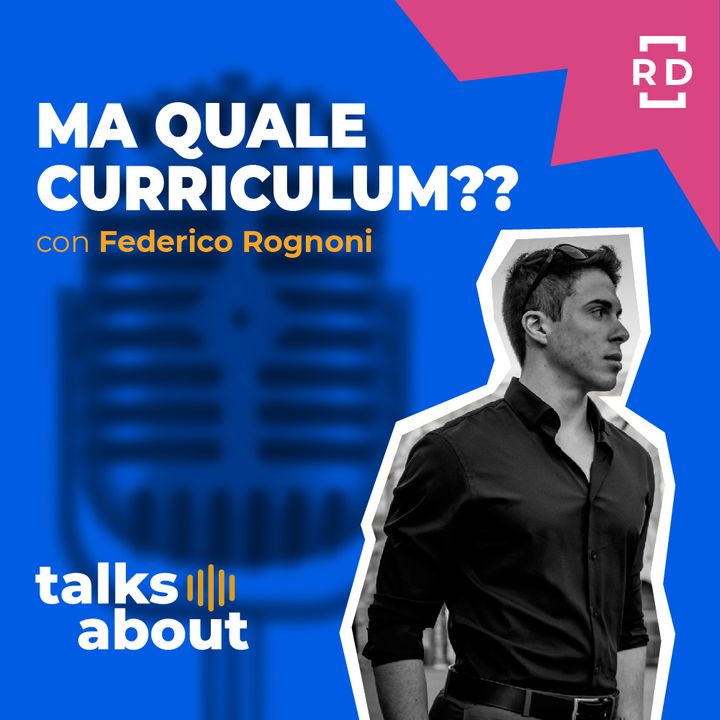 Ma Quale Curriculum?? - con Federico Rognoni - Risorse Umane - #18