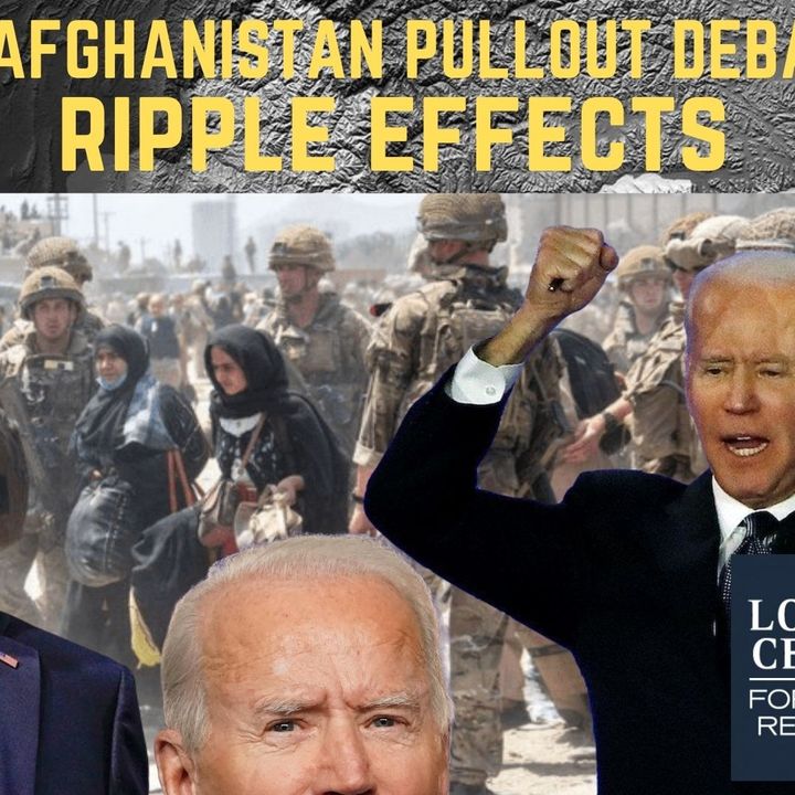 Ep 45 - Deep Dive: Ripple Effects from the #Afghanistan Pullout Debacle