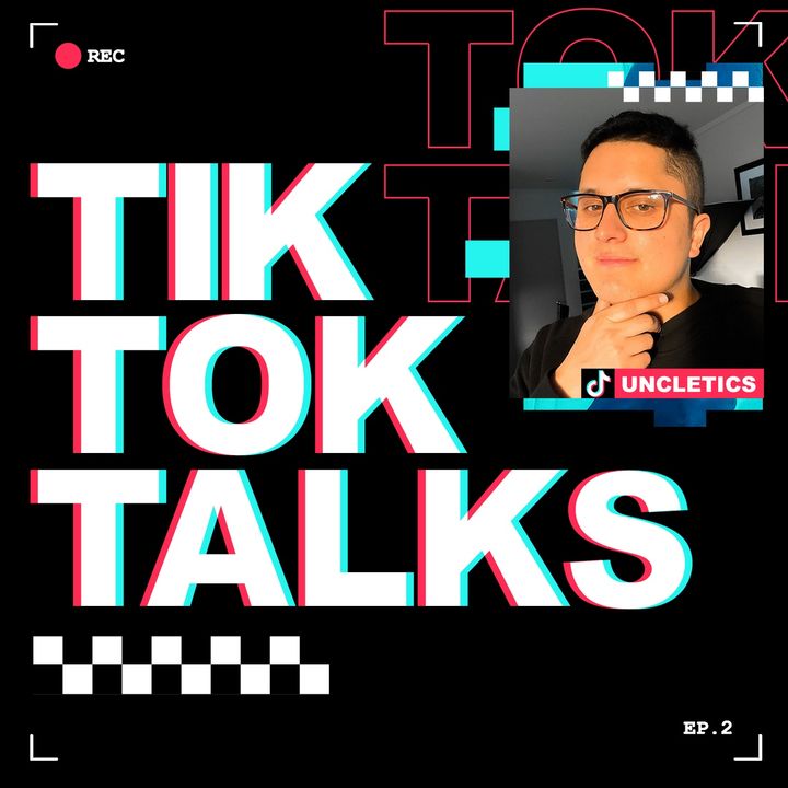 Ep. 2: Uncle Tics puts the Tik in TikTok