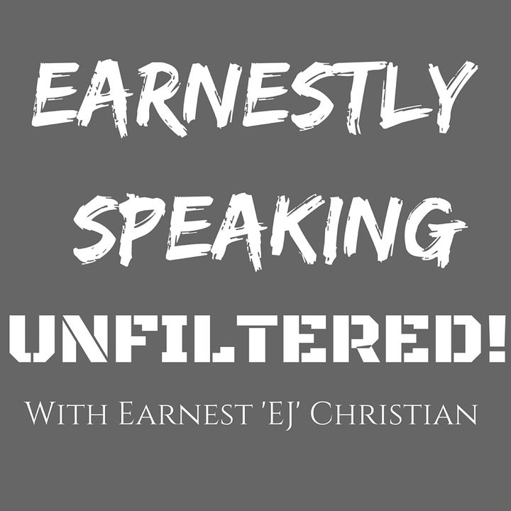 Earnestly Speaking: UNFILTERED!